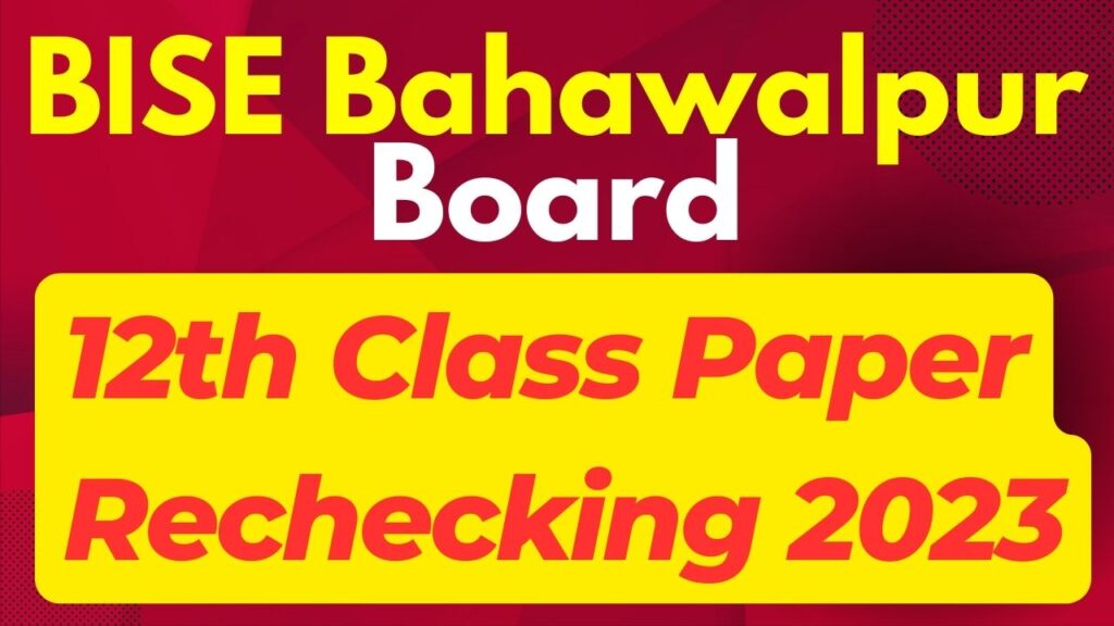Bise Bahawalpur Board 12Th Class Rechecking 2024 Ensuring Your Academic Success