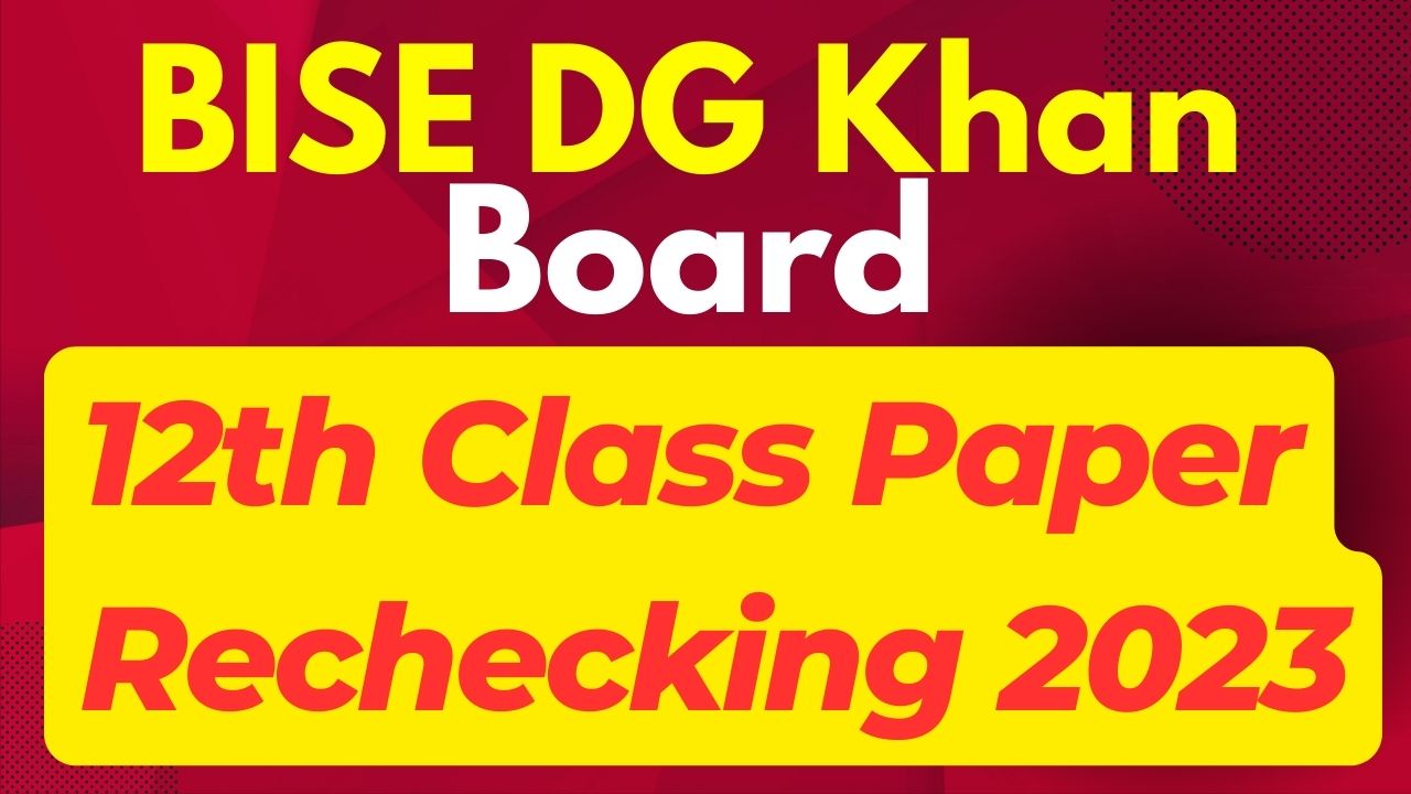 Bise Dg Khan Board 12Th Class Rechecking 2024