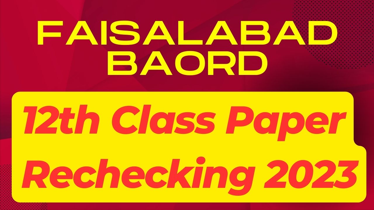 Bise Faisalabad Board 12Th Class Rechecking 2024