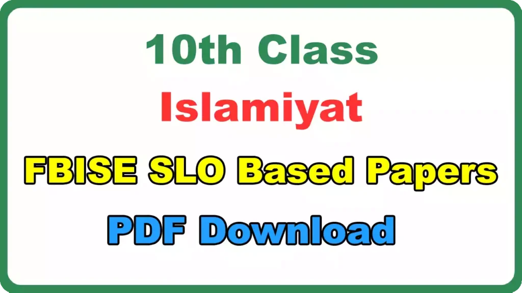 Fbise 10Th Class Islamiyat Slo Based Papers Pdf Download