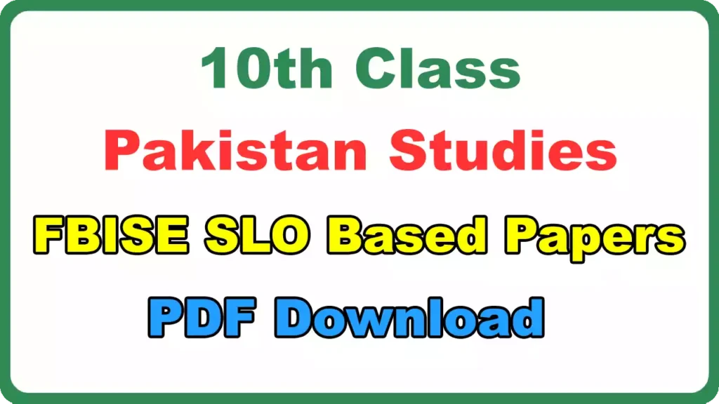 Fbise 10Th Class Pakistan Studies Slo-Based Papers Pdf Download