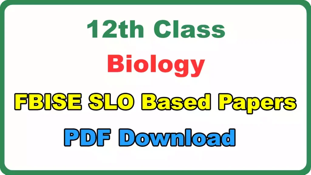 Fbise 12Th Class Biology Slo Based Papers Pdf Download