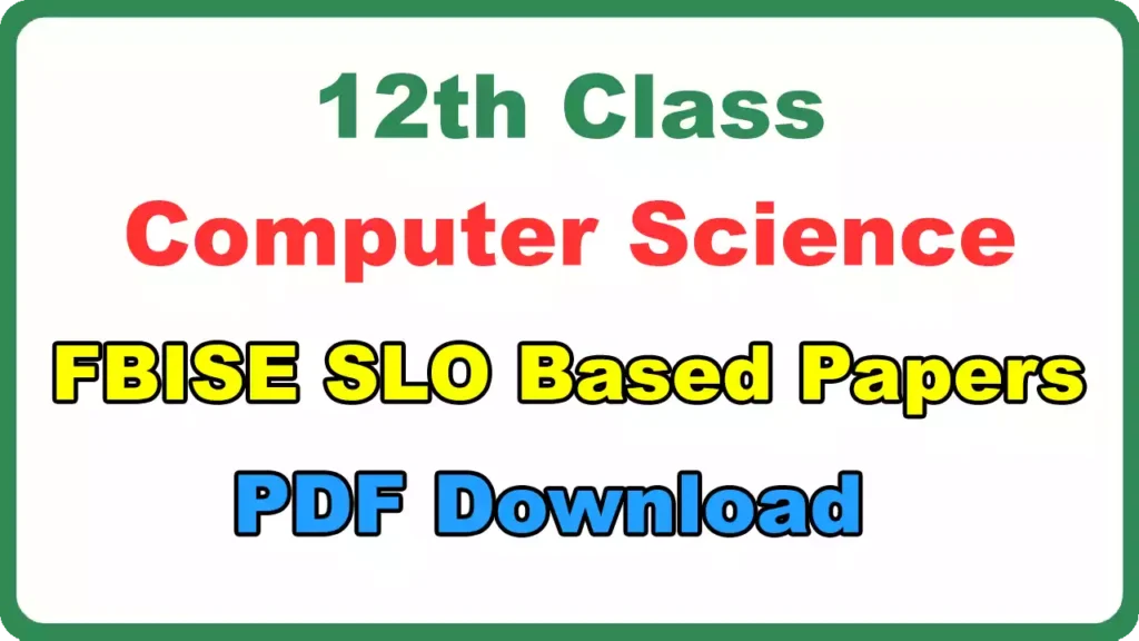 Fbise 12Th Class Computer Science Slo Based Papers Pdf Download