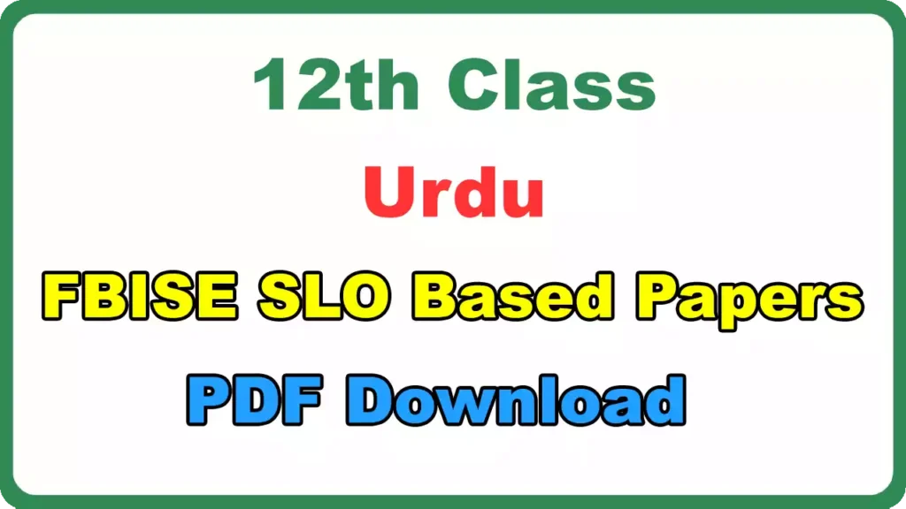 Fbise 12Th Class Urdu Slo Based Papers Pdf Download