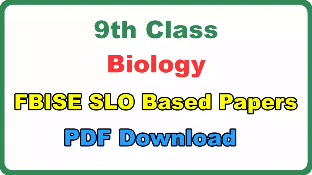 Fbise 9Th Class Biology Slo Based Papers Pdf Download